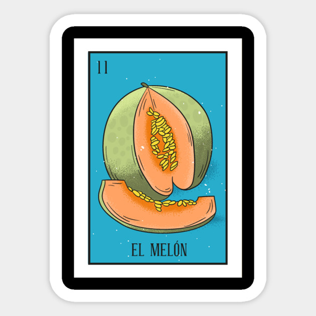Mexican Loteria 11 El Melon The Melon El Melon Sticker TeePublic